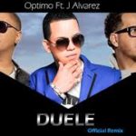 Optimo Ft. J Alvarez - Duele MP3