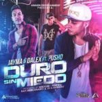Jayma y Dalex Ft. Pusho - Duro Sin Miedo MP3
